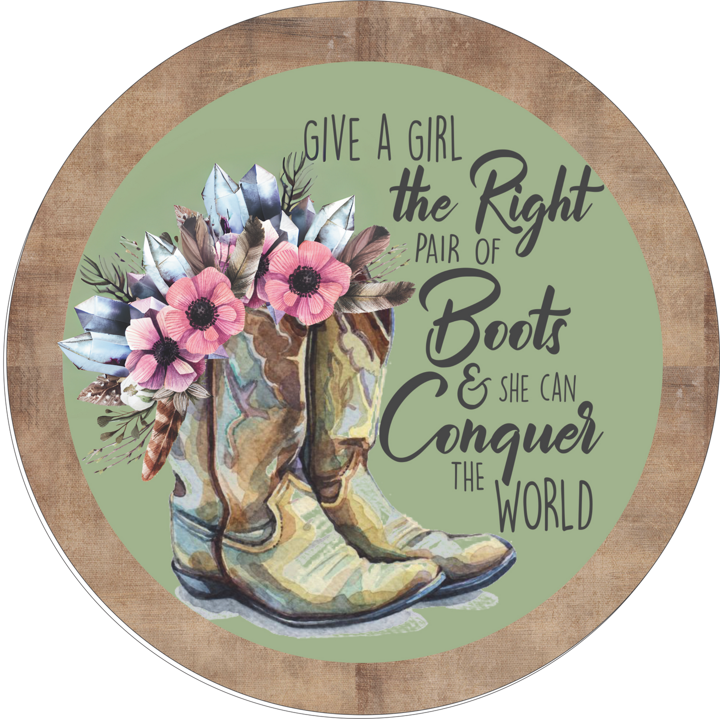 Give A Girl The Right Pair Of Boots Moss Green Round