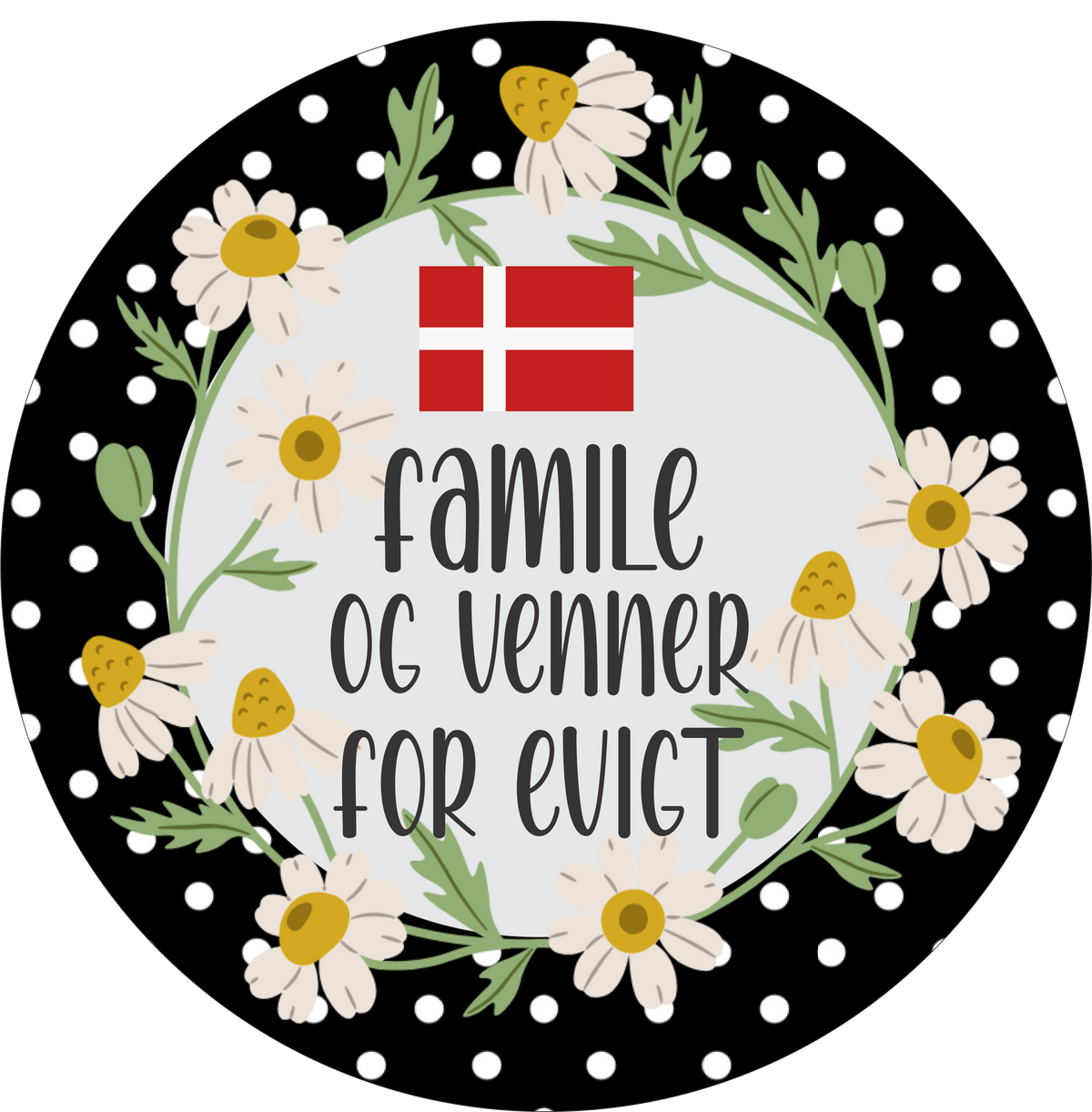 Family and Friends forever Round (Danish)