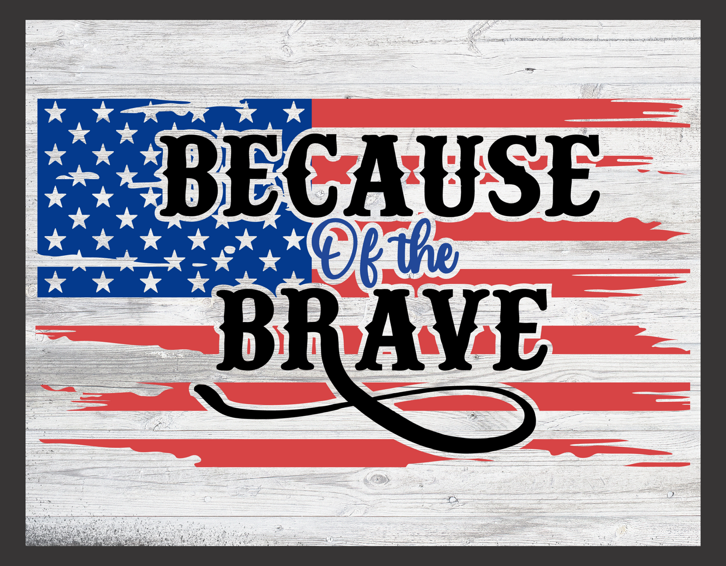 Because Of The Brave 9x7