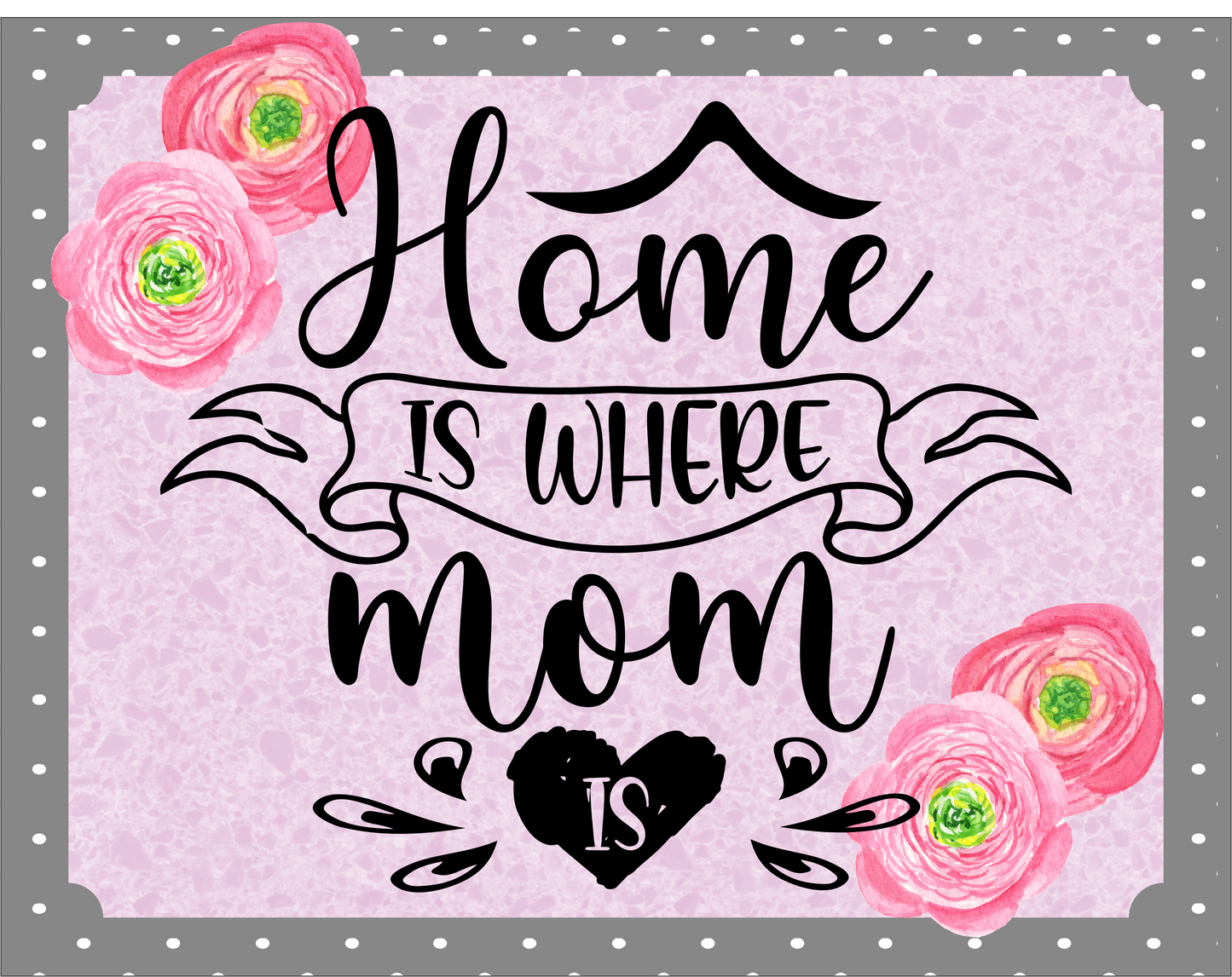 Home Is Where Mom Is
