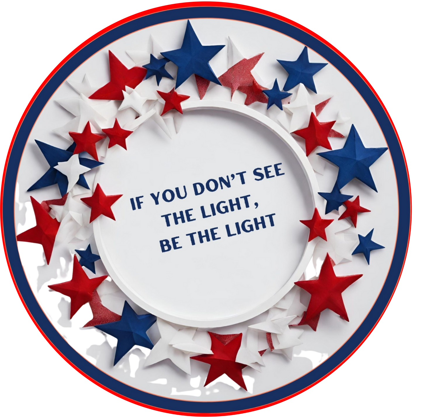 If you don't see the light be the light Sign