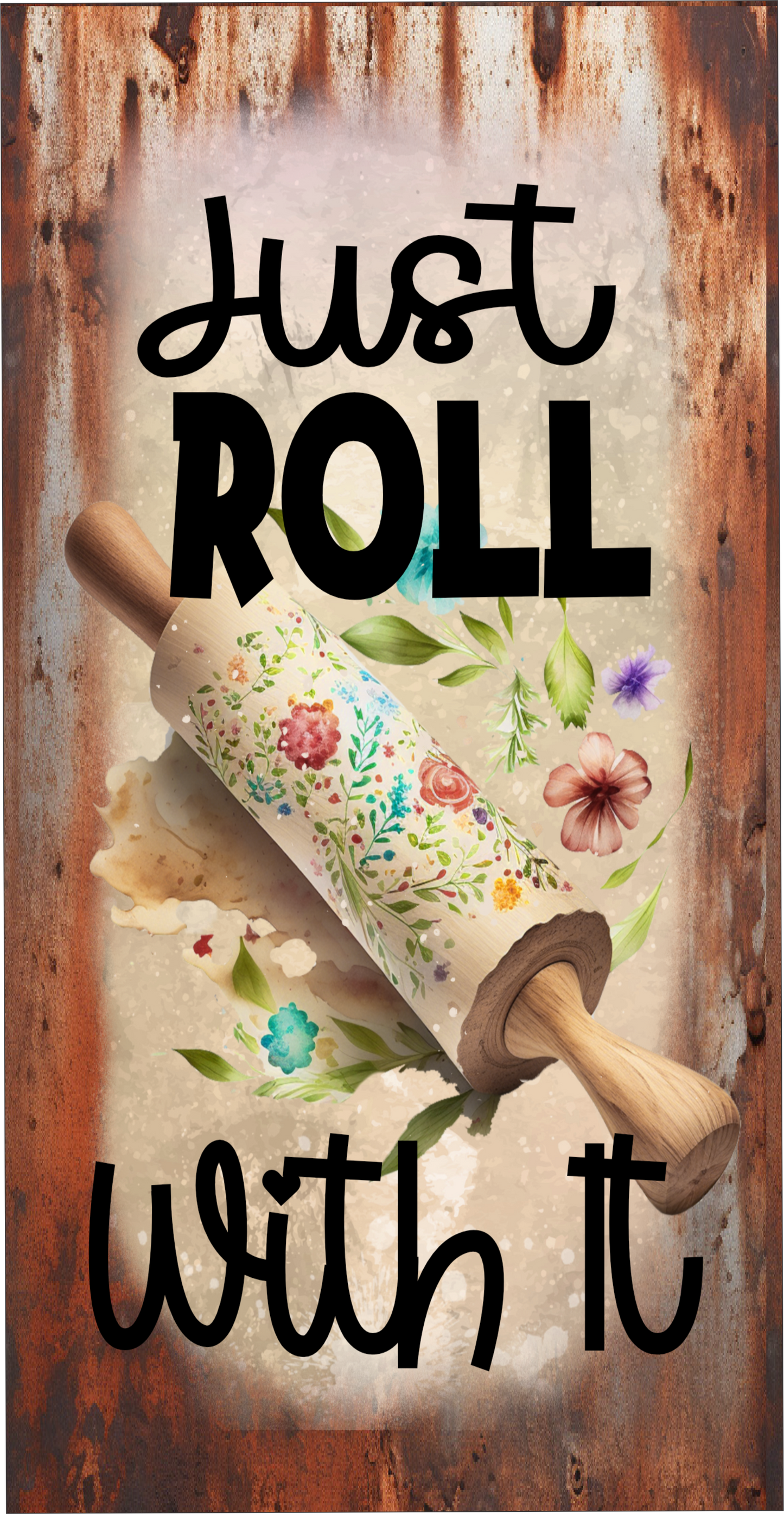 Just roll with it sign 6x12