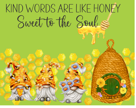 7X9 Kind Words are like Honey Sweet to the Soul Sign