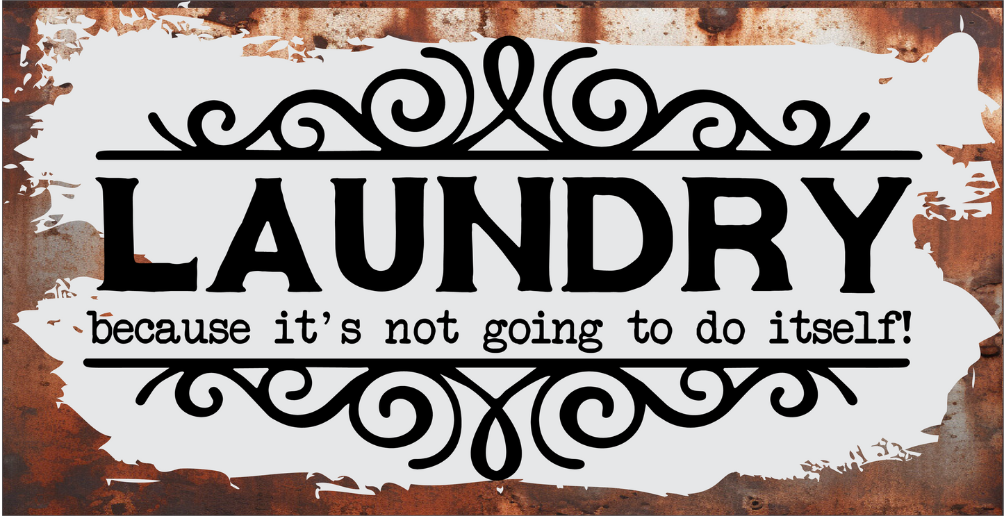 Laundry won't do itself sign 6x12