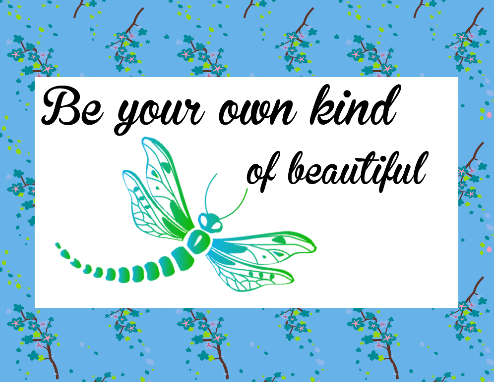 Be your own kind of beautiful dragonfly sign