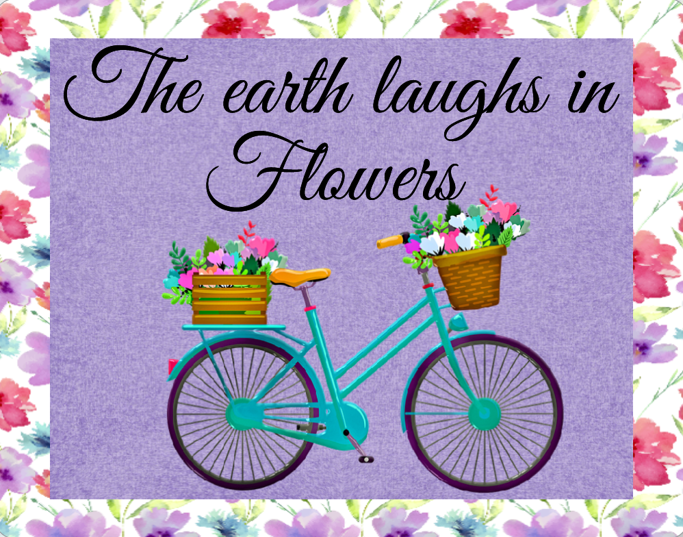 The earth laughs in flowers sign