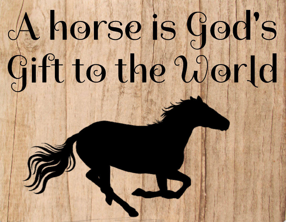 Horses are gifts sign