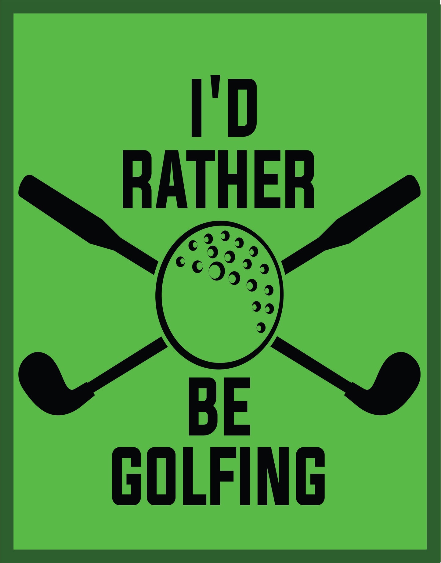 Id Rather Be Golfing