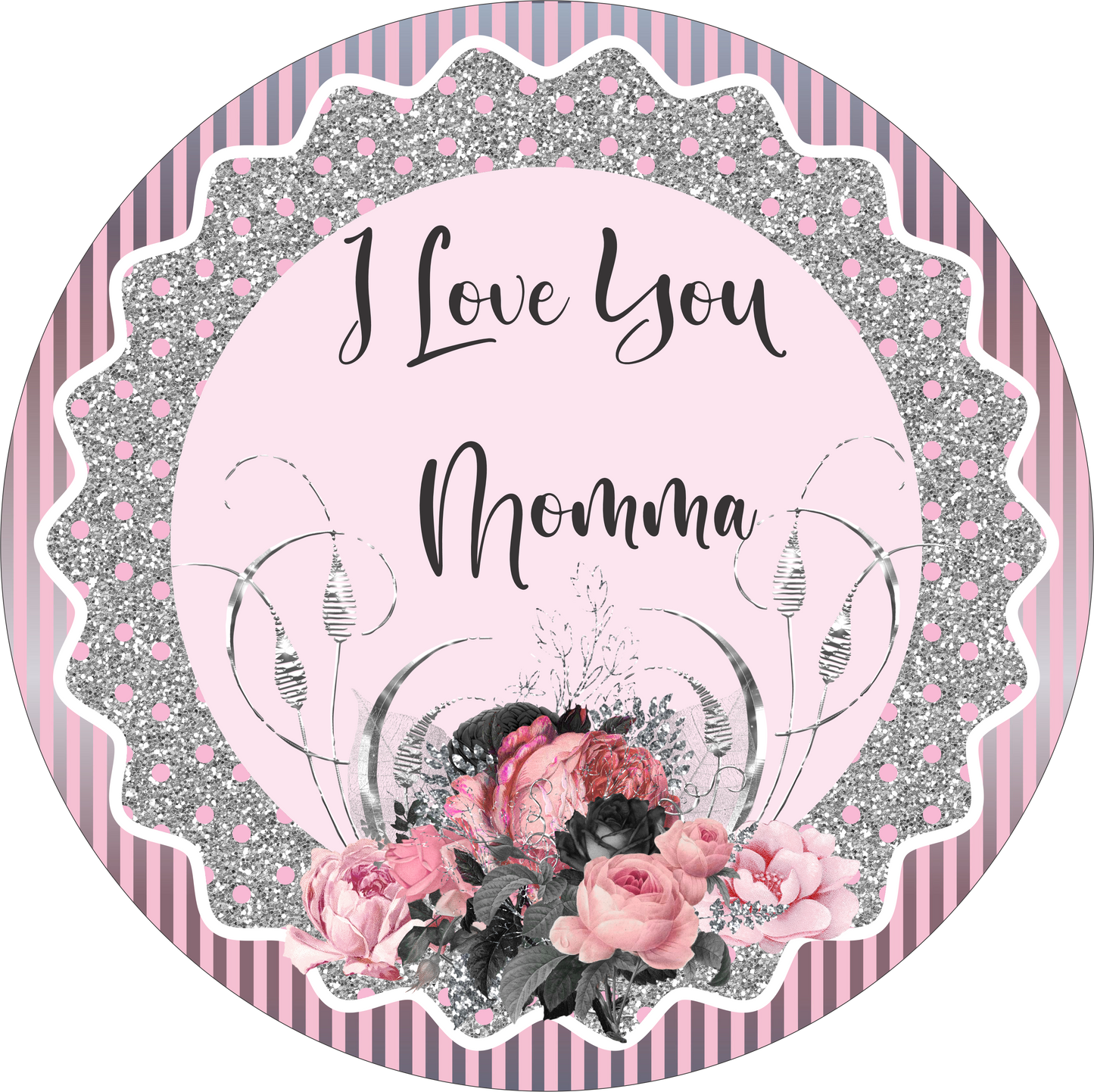 I love you Mama Round