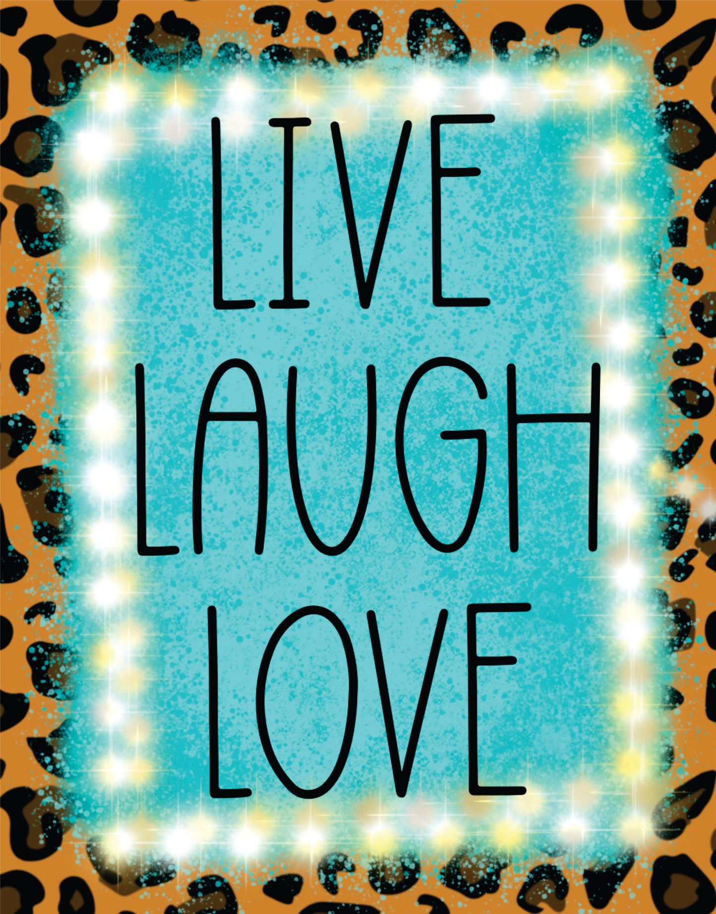 Live Laugh Love Leopard