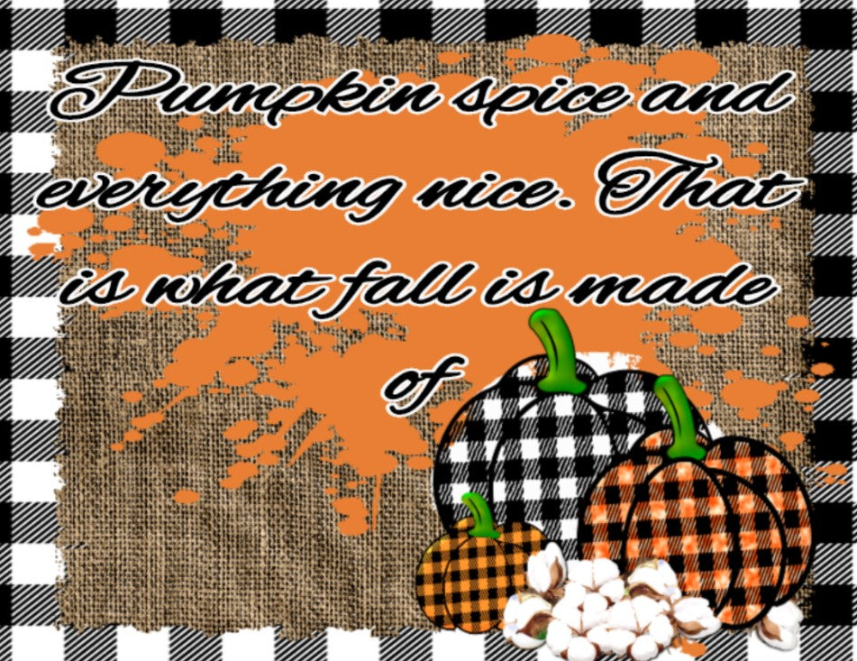 Pumpkin spice and everything nice sign