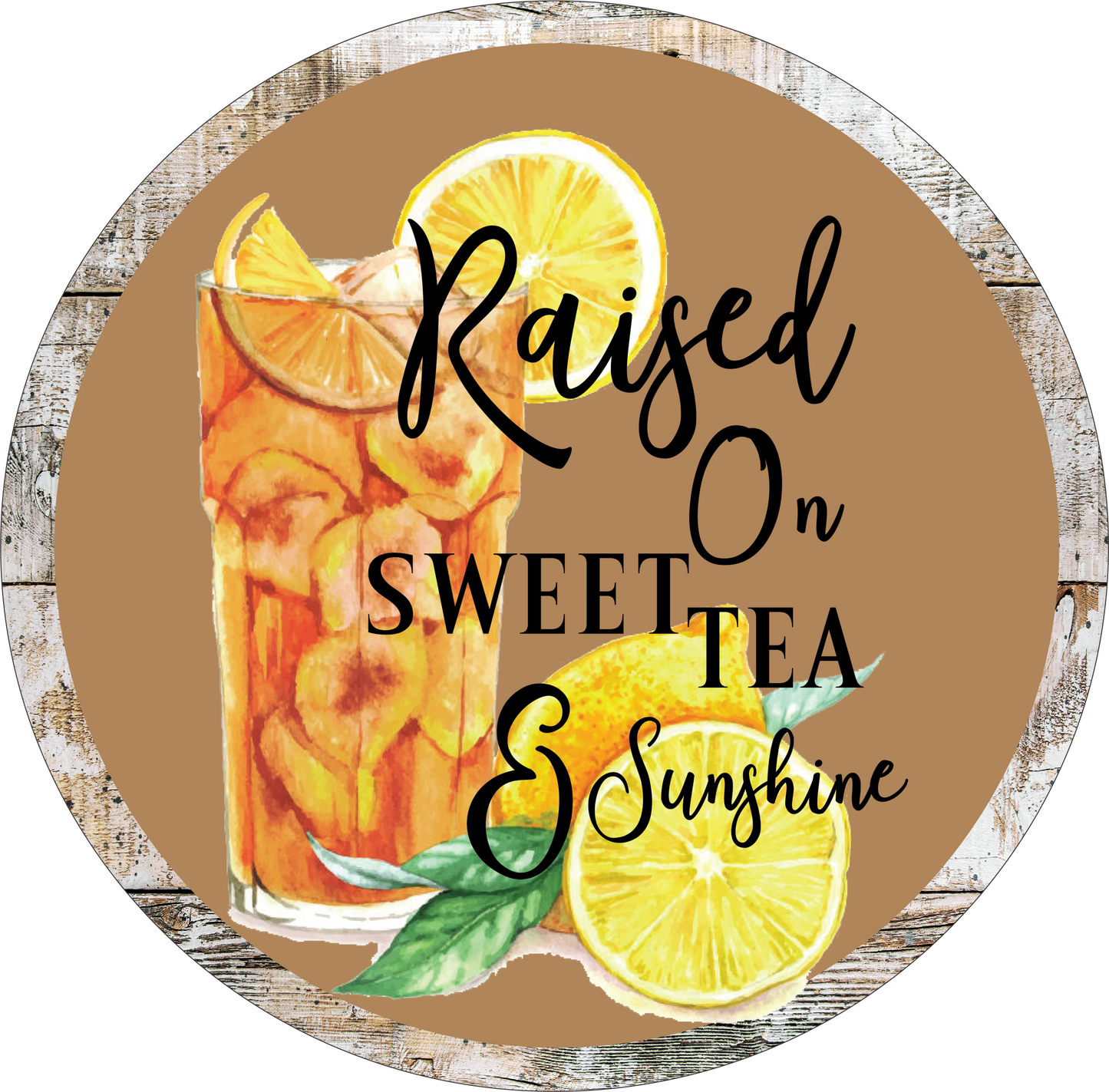 Raised on Sweet tea and Sunshine Round