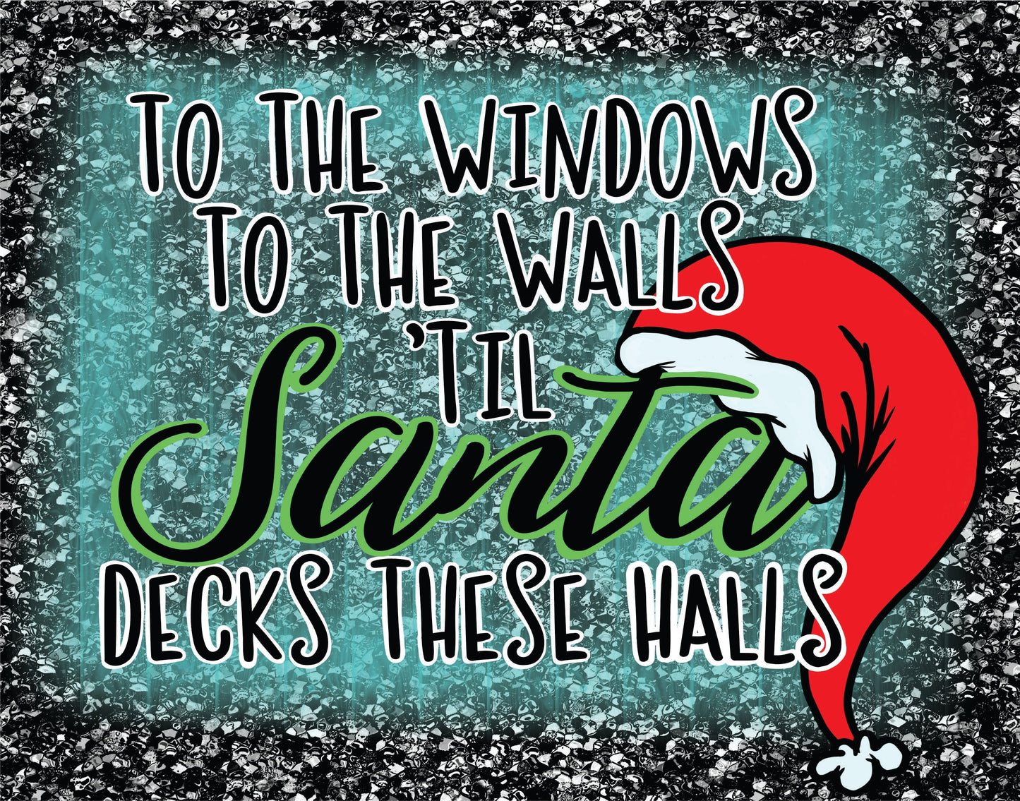 Till Santa Decks These Halls Santa Hat