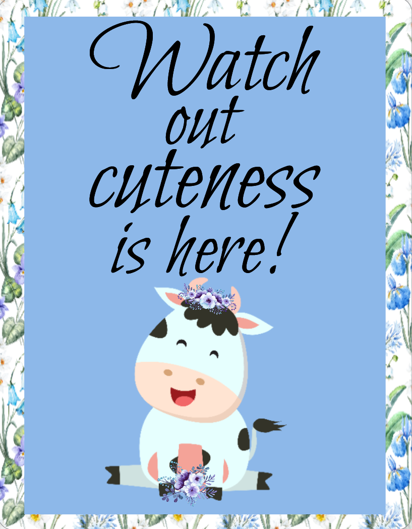 Watch out cuteness is here sign