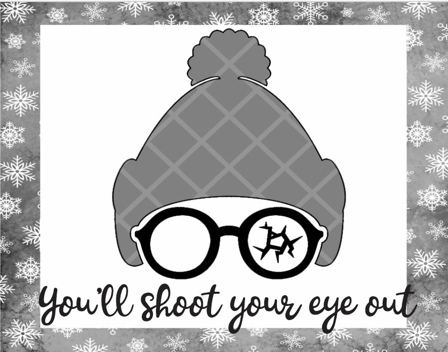 You'll Shoot Your Eye Out
