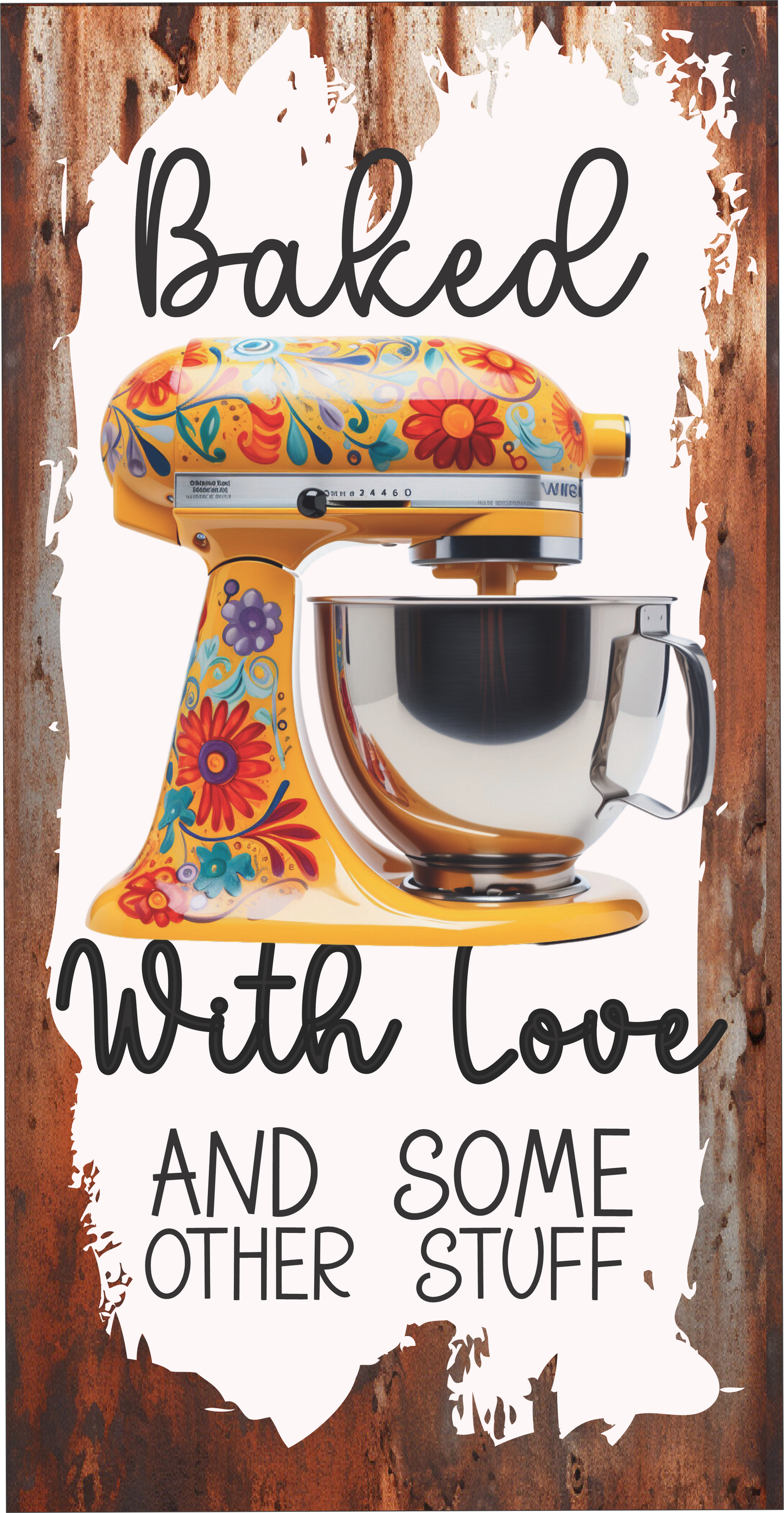 Baked with love and other stuff Yellow Mixer sign 6x12