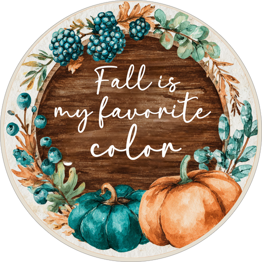 Fall Is My Favorite Color Round sign – Round Metal Sign with Teal & Orange Pumpkins