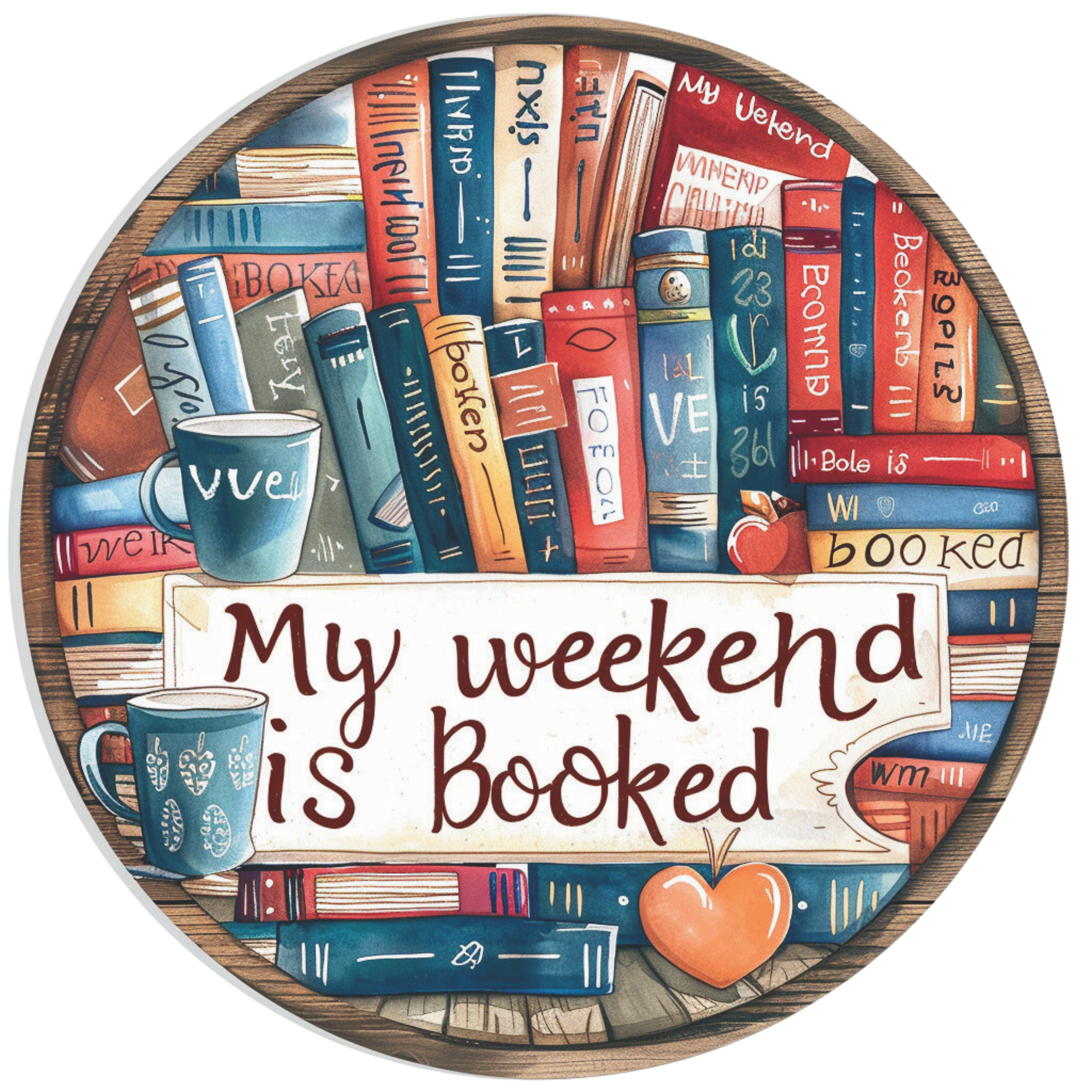 My weekend is booked book background Round – RCL Signs and More