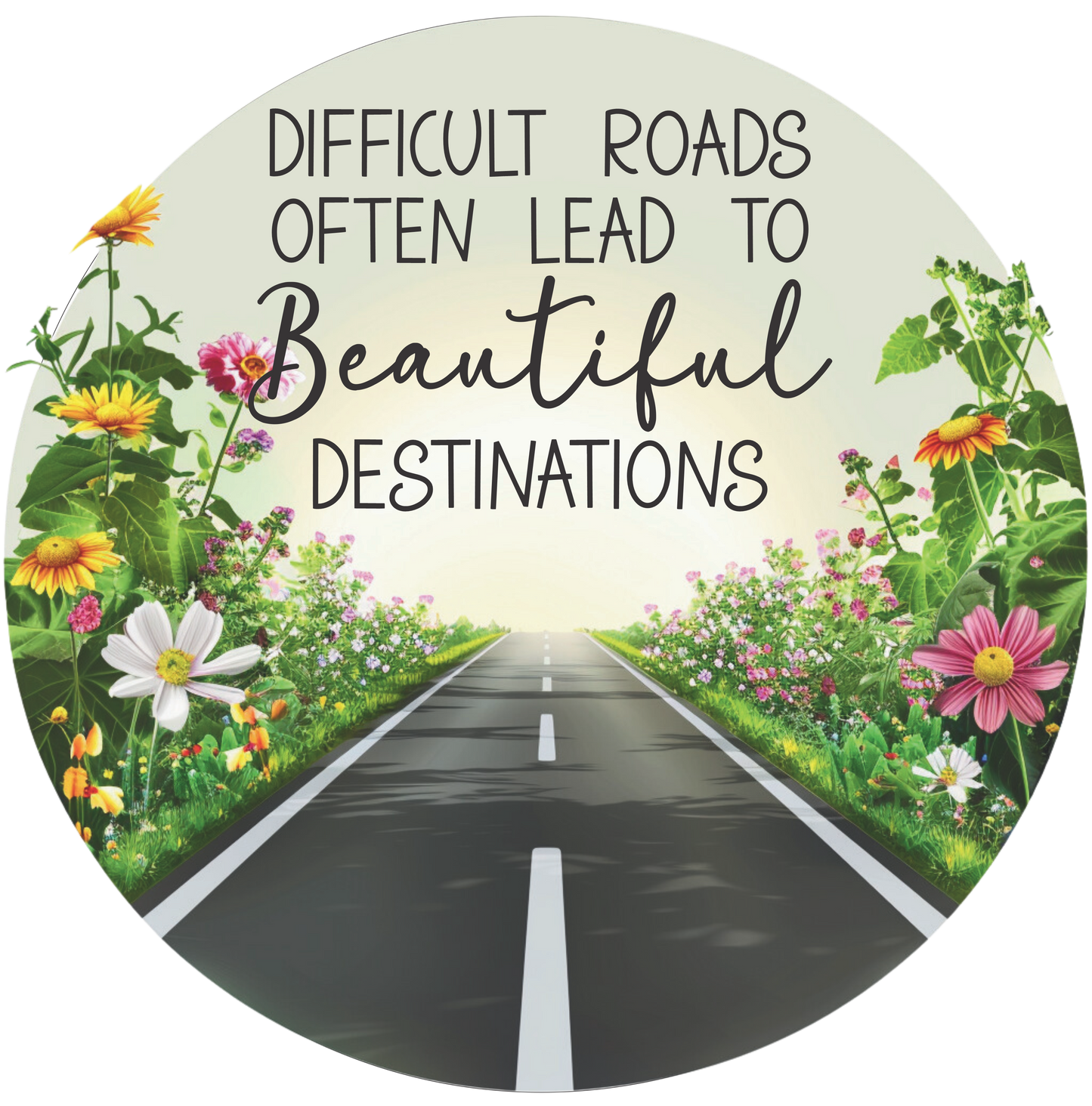 Difficult roads often lean to beautiful designations round