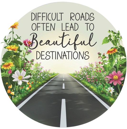 Difficult roads often lean to beautiful designations round