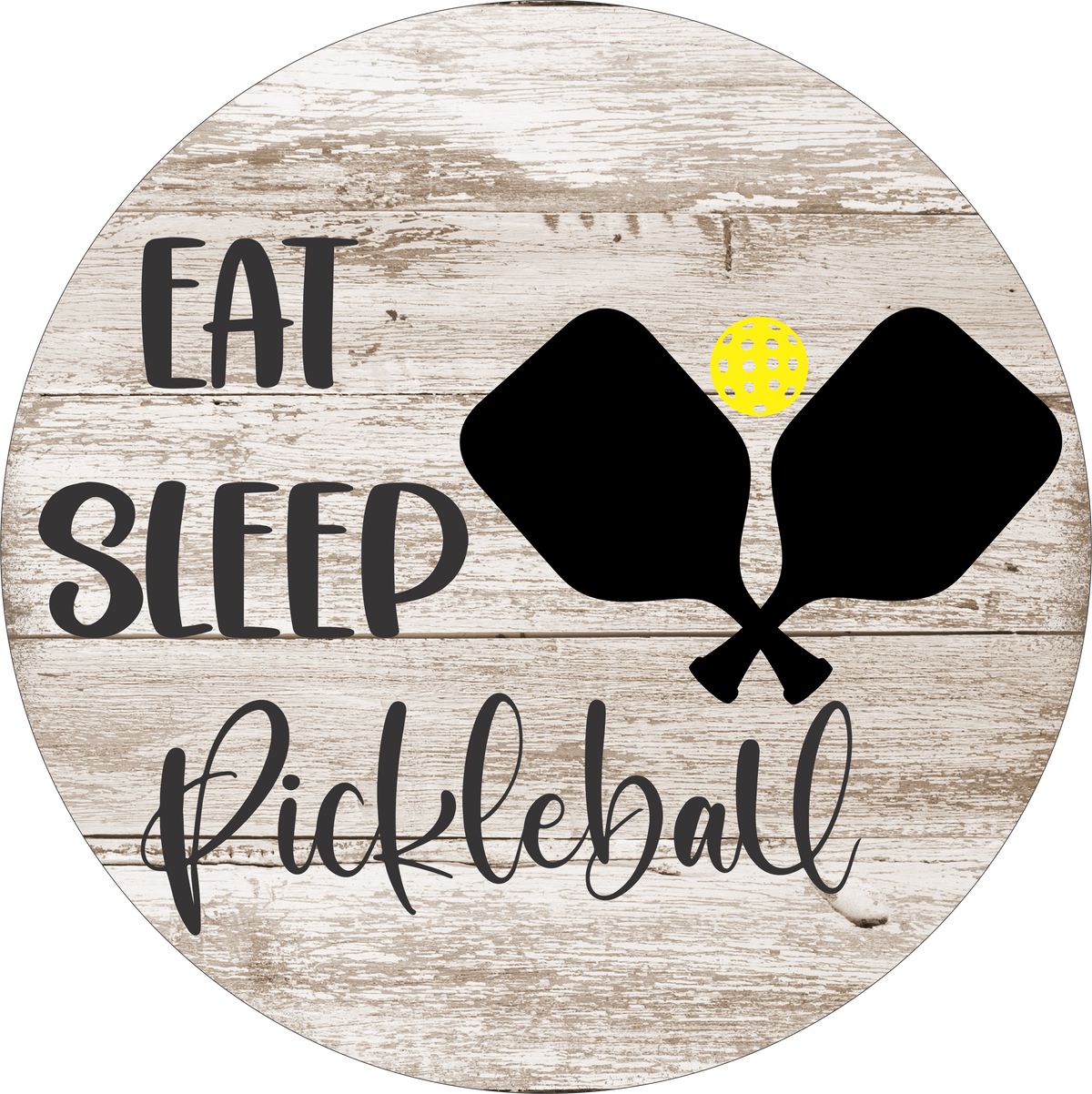 Pickle Sleep Eat Sleep Pickle Ball Round – RCL Signs and More