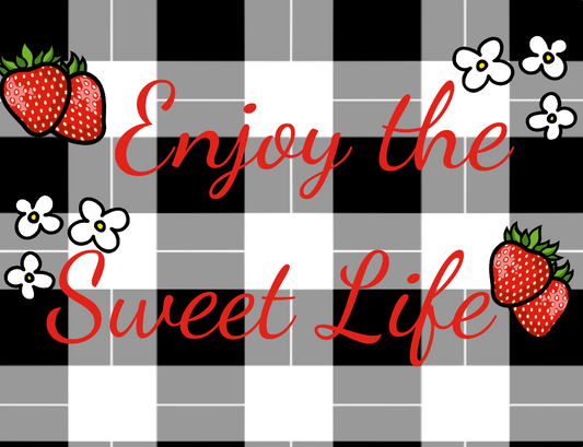 Enjoy the sweet life strawberry sign
