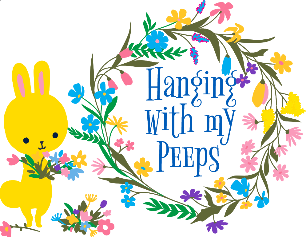 Hanging with my Peeps Easter Sign