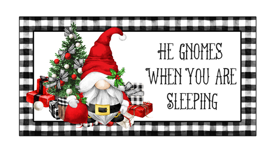 He gnomes when you are sleeping 6 x 12 wreath sign