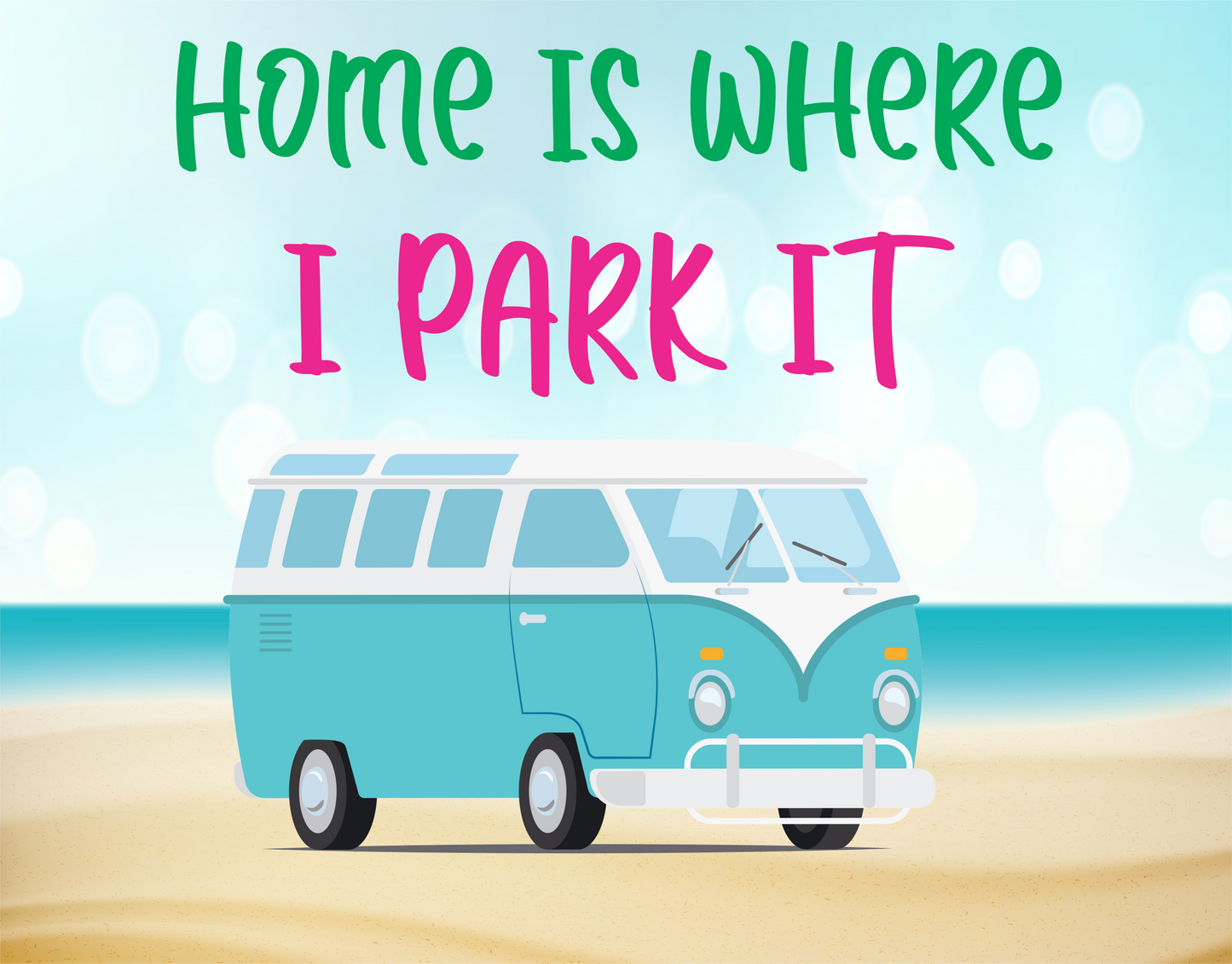 Home is where i park it Blue van