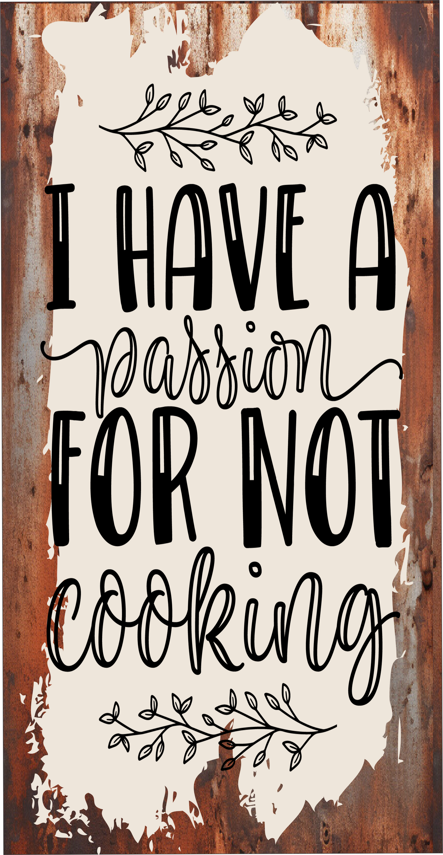 I have a passion for not cooking sign 6x12