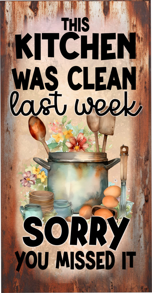 The kitchen was clean last week sign 6x12