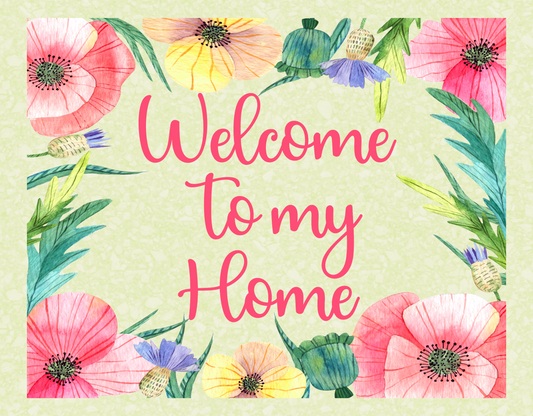 Summer Flowers Welcome To My Home 9x7