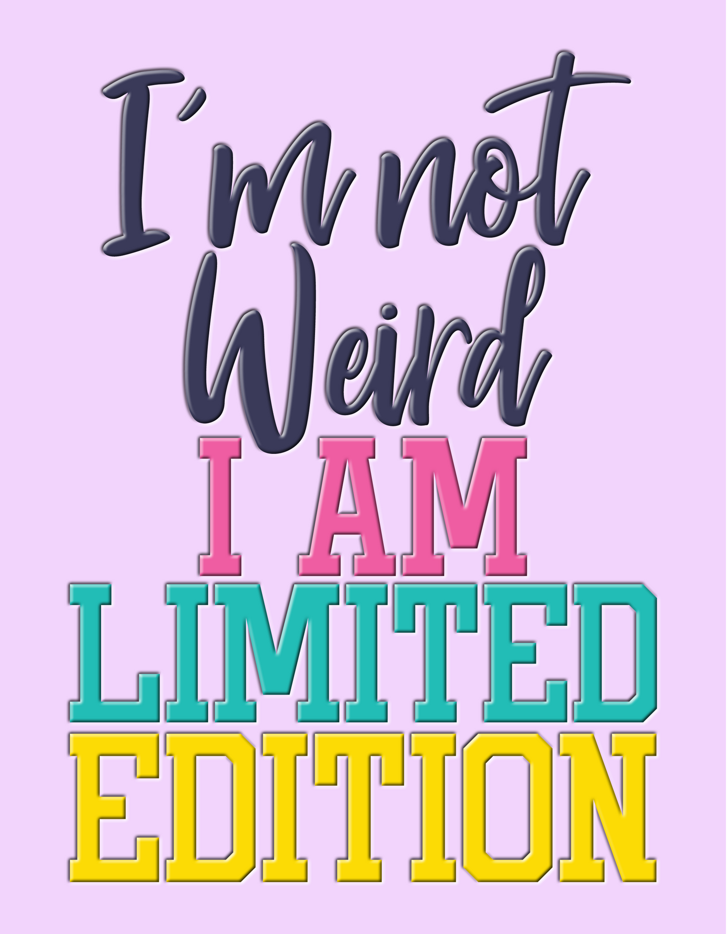 I'm Not Weird, I'm Limited Edition Sign 7x9