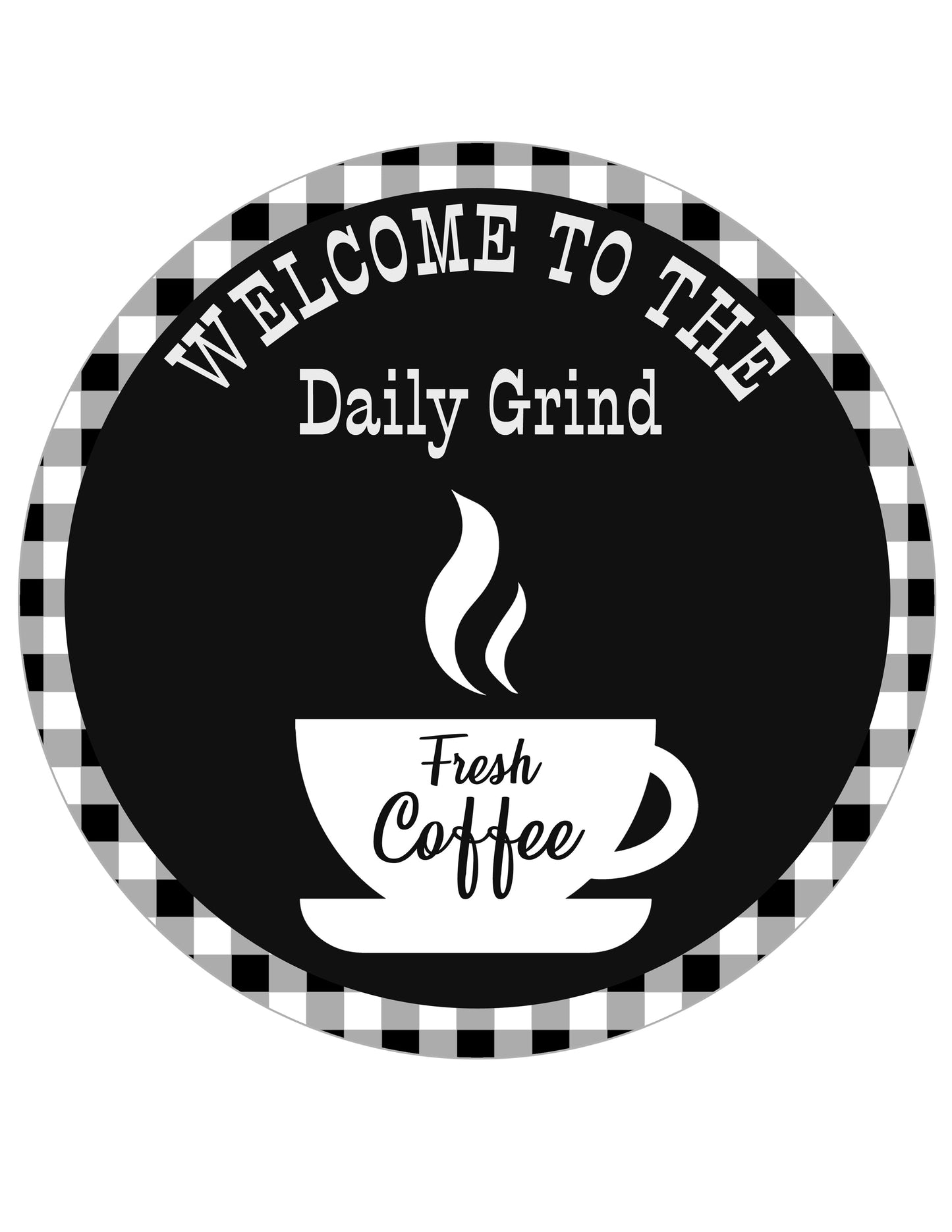 Welcome To The Daily Grind Round Sign