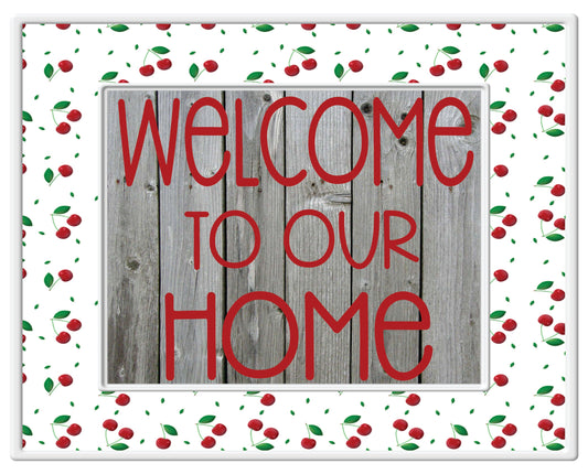 Welcome To Our Home Cherries
