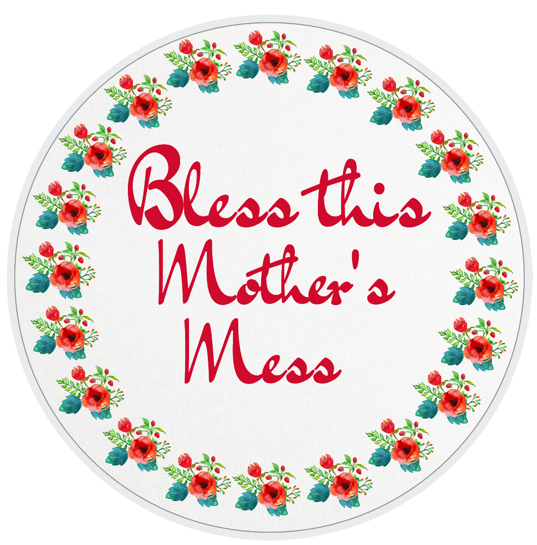 Bless this mothers mess sign
