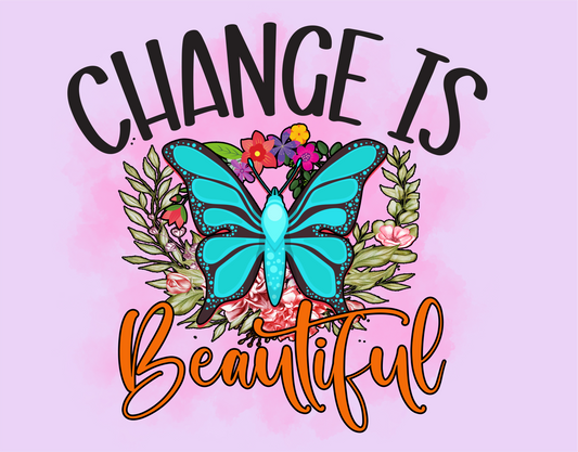 Change is Beautiful Sign 9x7