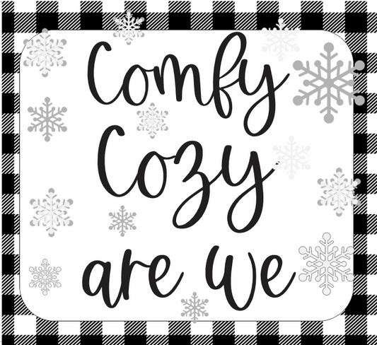 Comfy Cozy are we, Black and white plaid border sign