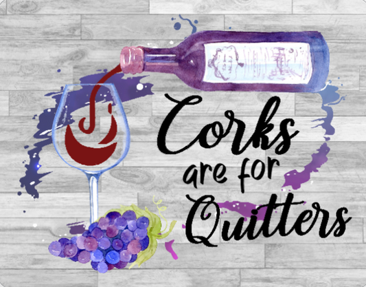 Corks are for quitters sign