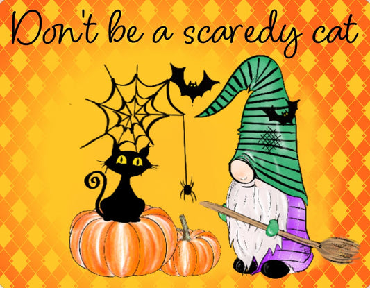 Don't be a scaredy cat sign
