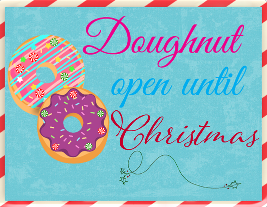Doughnut open until Christmas sign
