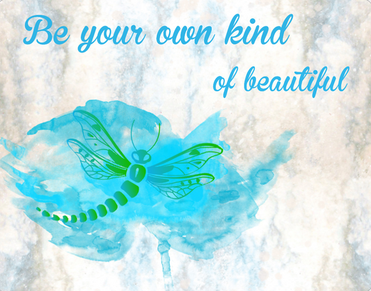 Be your own kind of beautiful watercolor dragonfly sign