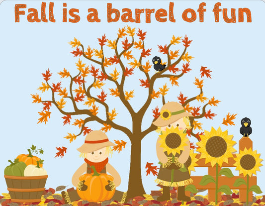 Fall is a barrel of fun scarecrow Sign