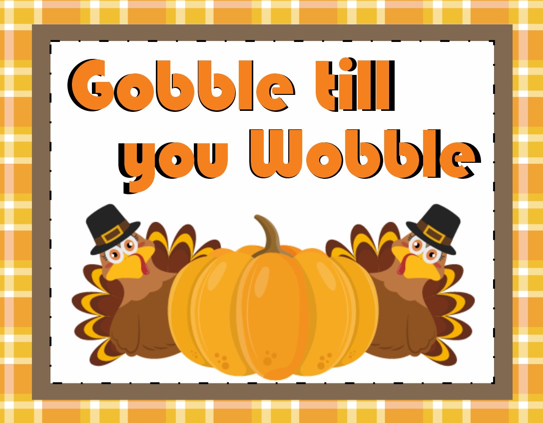 Gobble till you wobble sign