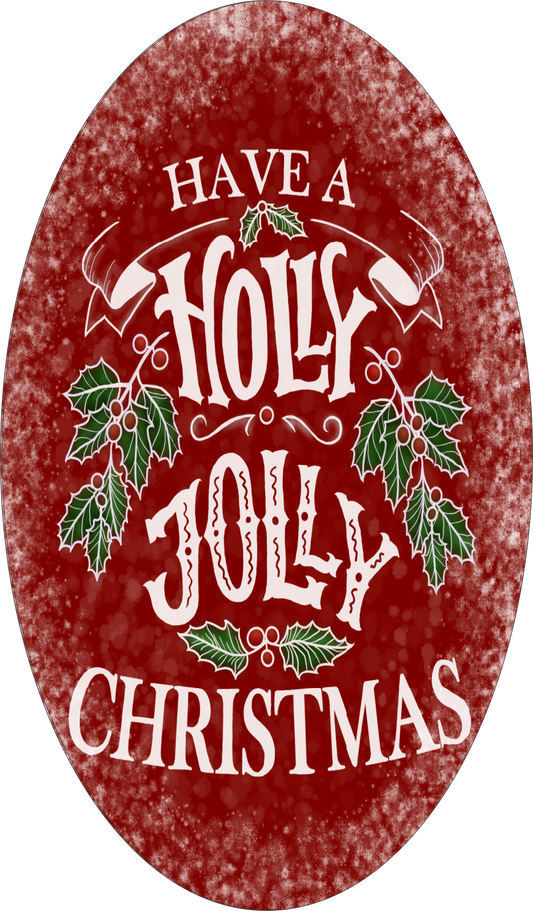 Have a holly jolly oval sign 7x12