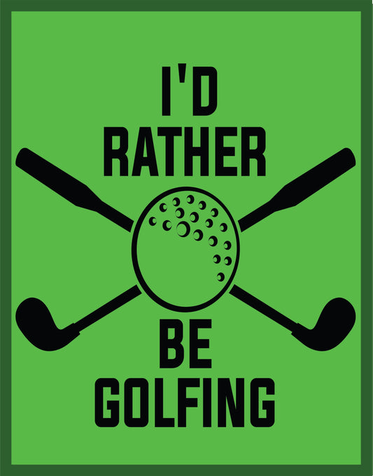 Id Rather Be Golfing