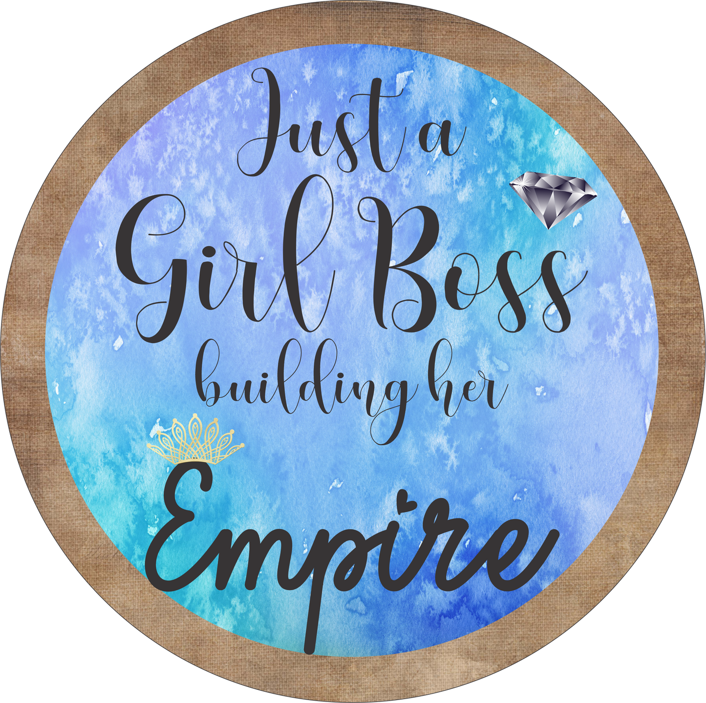 Just a Girl Boss Building Her Empire Sign