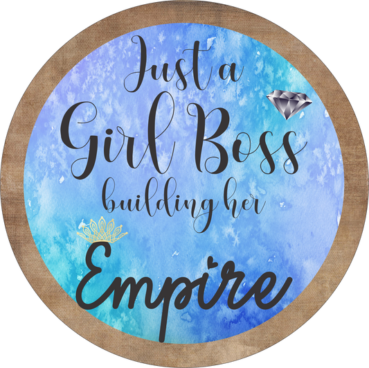 Just a Girl Boss Building Her Empire Sign