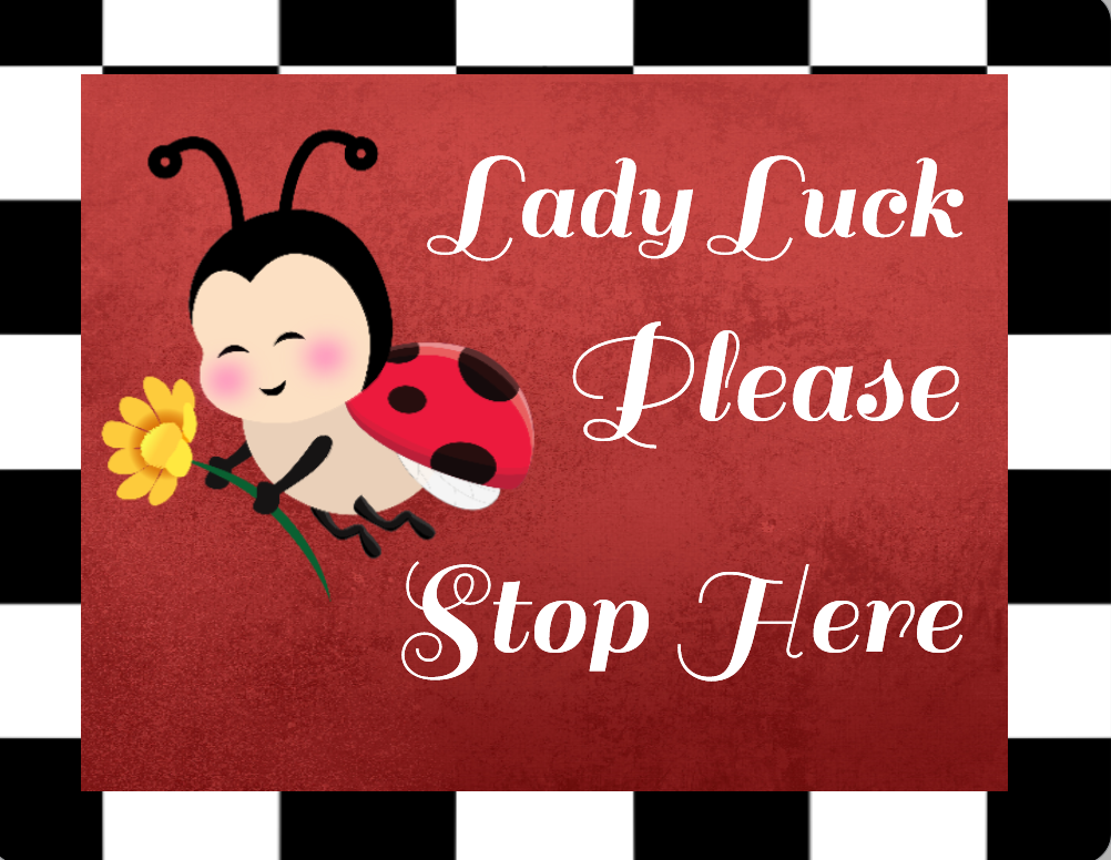 Lady luck stop here ladybug sign