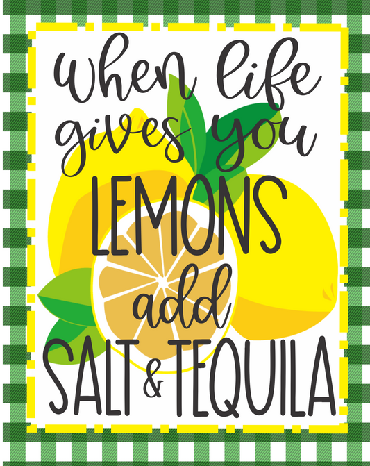 When Life Gives You Lemons add Salt & Tequila Sign